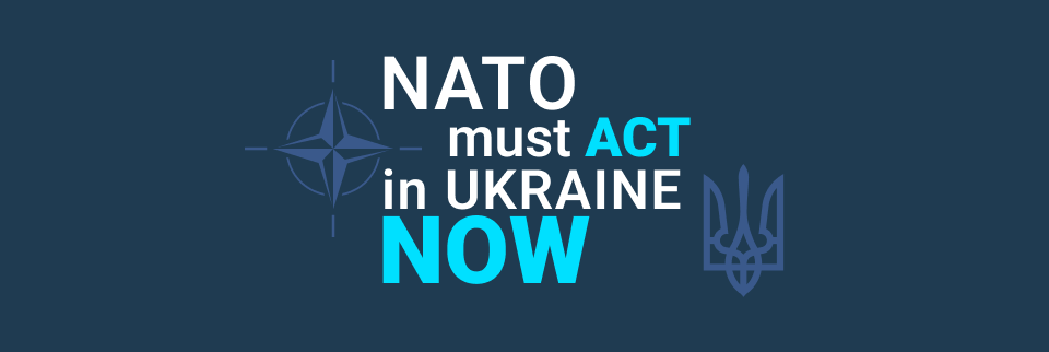 <h3>L'OTAN doit agir en Ukraine MAINTENANT!</h3>